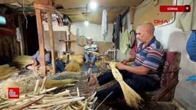 Edirneli süpürge ustaları zamana direniyor: Yarım asırlık zanaat
