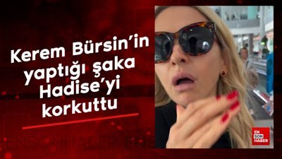 Kerem Bürsin'in yaptığı şaka Hadise'yi korkuttu