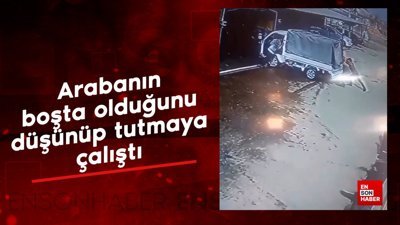 Arabanın boşta olduğunu düşünüp tutmaya çalıştı