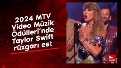2024 MTV Video Müzik Ödülleri'nde Taylor Swift rüzgarı esti