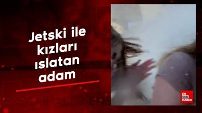 Jetski ile kızları ıslatan adam