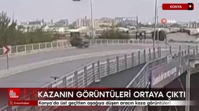 Konya’da üst geçitten aşağıya düşen aracın kaza görüntüleri