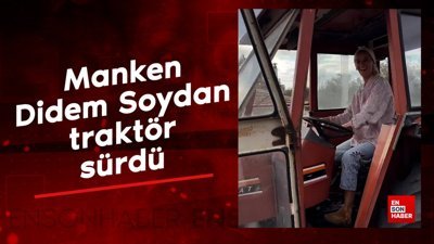 Manken Didem Soydan traktör sürdü
