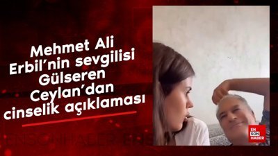 Mehmet Ali Erbil'nin sevgilisi Gülseren Ceylan'dan cinselik açıklaması