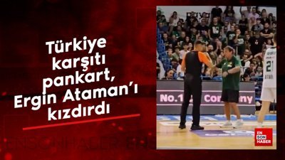 Türkiye karşıtı pankart, Ergin Ataman'ı kızdırdı