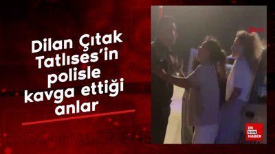 Dilan Çıtak Tatlıses'in havaalanında polisle kavga ettiği anlar