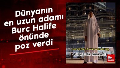 Dünyanın en uzun adamı Burc Halife önünde poz verdi