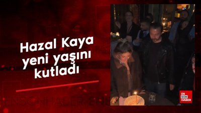 Hazal Kaya yeni yaşını kutladı: Pastadaki yazı dikkat çekti