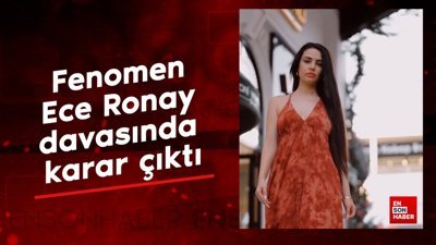 Fenomen Ece Ronay davasında karar çıktı: Para cezasına çarptırıldı
