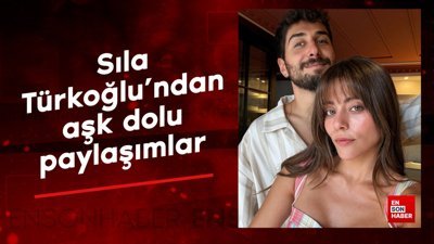Sıla Türkoğlu'ndan aşk dolu paylaşımlar