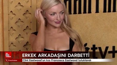Clint Eastwood'un kızı Francesca Eastwood tutuklandı