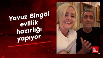 Yavuz Bingöl evlilik hazırlığı yapıyor