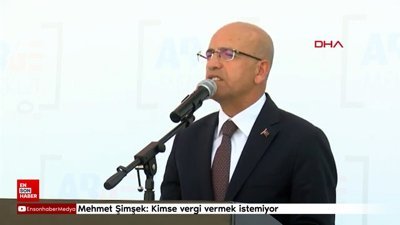Mehmet Şimşek: Kimse vergi vermek istemiyor