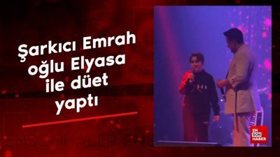 Şarkıcı Emrah oğlu Elyasa ile düet yaptı