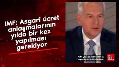 IMF: Asgari ücret anlaşmalarının yılda bir kez yapılması gerekiyor