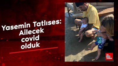 İbrahim Tatlıses'in gelini Yasemin Şefkatli, ailecek hastalandıklarını söyledi