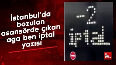 İstanbul’da bozulan asansörün ekranında çıkan aga ben iptal yazısı