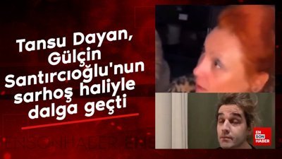 Tansu Dayan, Gülçin Santırcıoğlu'nun sarhoş haliyle dalga geçti