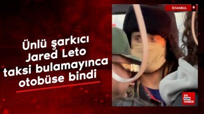 Ünlü şarkıcı Jared Leto, konser için geldiği İstanbul'da taksi bulamayınca otobüse bindi