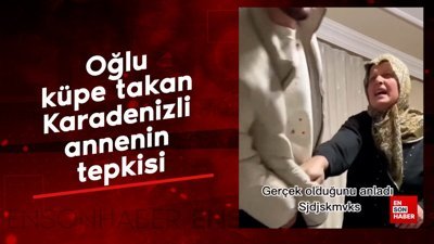 Oğlu küpe takan Karadenizli annenin tepkisi