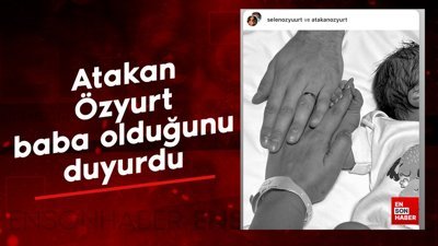 Kafalar ekibinin üyesi Atakan Özyurt, baba olduğunu duyurdu