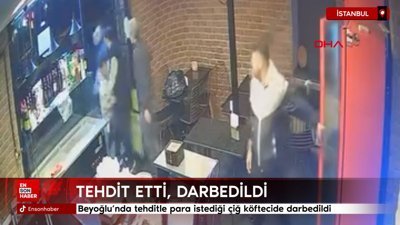 Beyoğlu’nda tehditle para istediği çiğ köftecide darbedildi