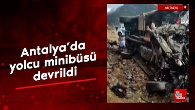 Antalya'da yolcu minibüsü devrildi