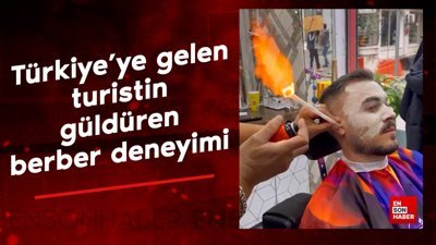 Türkiye'ye gelen turistin güldüren berber deneyimi