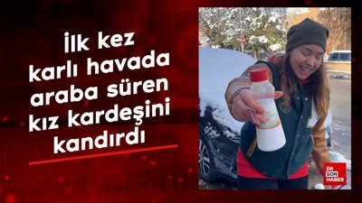 İlk kez karlı havada araba süren kız kardeşini kandırdı