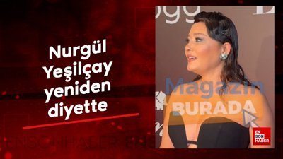 Nurgül Yeşilçay yeniden diyette