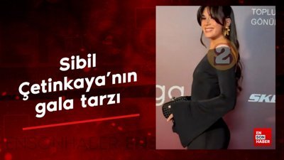 Sibil Çetinkaya'nın gala tarzı
