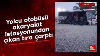 Denizli'de yolcu otobüsü akaryakıt istasyonundan çıkan tıra çarptı
