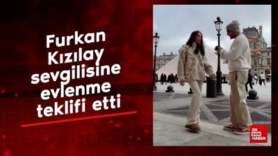 Furkan Kızılay sevgilisine evlenme teklifi etti