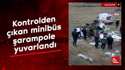 Gaziantep'te kontrolden çıkan minibüs şarampole yuvarlandı