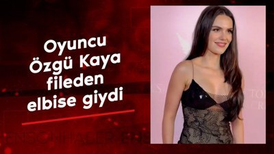 Oyuncu Özgü Kaya fileden elbise giydi