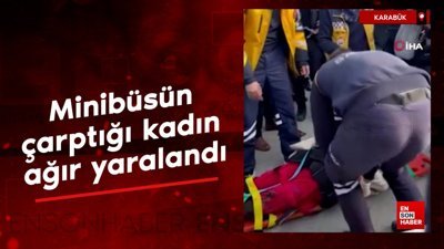 Karabük'te minibüsün çarptığı kadın ağır yaralandı