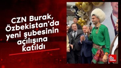 CZN Burak, Özbekistan'da yeni şubesinin açılışına katıldı