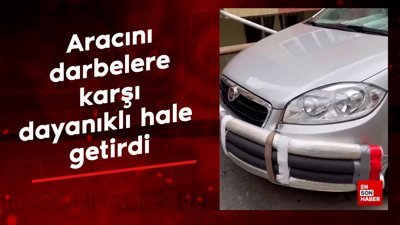 Bir vatandaş aracını darbelere karşı dayanıklı hale getirdi