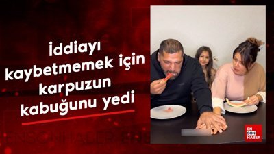 İddiayı kaybetmemek için karpuzun kabuğunu yedi