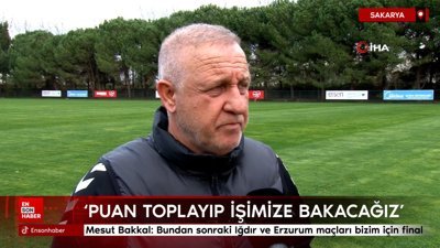 Mesut Bakkal: Bundan sonraki Iğdır ve Erzurum maçları bizim için final