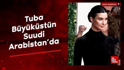 Oyuncu Tuba Büyüküstün, Suudi Arabistan'da
