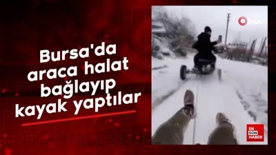 Bursa'da araca halat bağlayıp kayak yaptılar