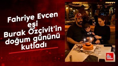 Fahriye Evcen eşi Burak Özçivit'in doğum gününü kutladı