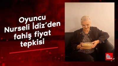 Oyuncu Nurseli İdiz'den fahiş fiyat tepkisi