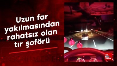 Uzun far yakılmasından rahatsız olan tır sürücüsü intikamını aldı