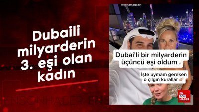 Dubaili milyarderin 3. eşi olan kadın