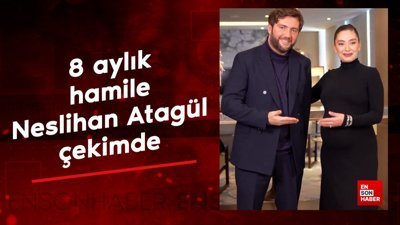 8 aylık hamile Neslihan Atagül çekimde