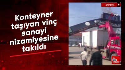 Samsun'da konteyner taşıyan vinç sanayi nizamiyesine takıldı