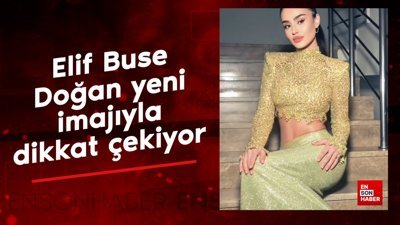 Elif Buse Doğan yeni imajıyla dikkat çekiyor