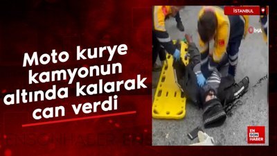 İstanbul'da kamyonun altında kalan moto kurye öldü